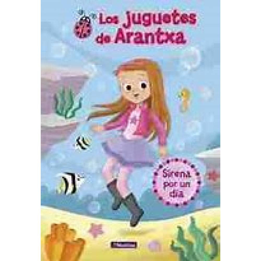 SIRENA POR UN DIA LOS JUGUETES DE ARANTXA